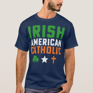 Irish American Catholic Irish St Patricks Day T-Shirt