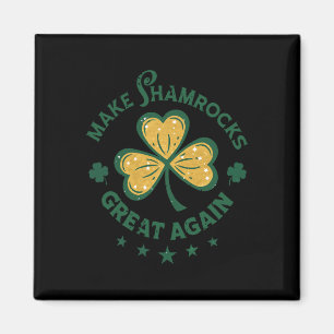 Irish-american Patriot - Make Shamrocks Great Agai Magnet