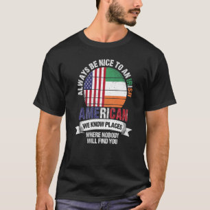 Irish American We know Places where Country Irelan T-Shirt