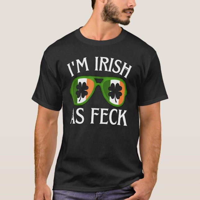 Irish As Feck Funny Saint Patricks Day Shamrock Su T-Shirt (Front)