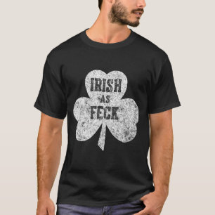 Irish As Feck Saint Patrick Day Gif  T-Shirt
