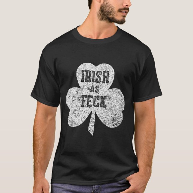 Irish As Feck Saint Patrick Day Gif  T-Shirt (Front)
