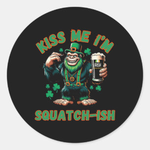 Irish Bigfoot - Kiss Me St Patricks Day - Funny Sa Classic Round Sticker
