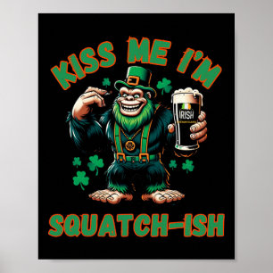 Irish Bigfoot - Kiss Me St Patricks Day - Funny Sa Poster