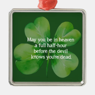 Irish Blessing Heaven Half Hour Before Devil Knows Metal Ornament