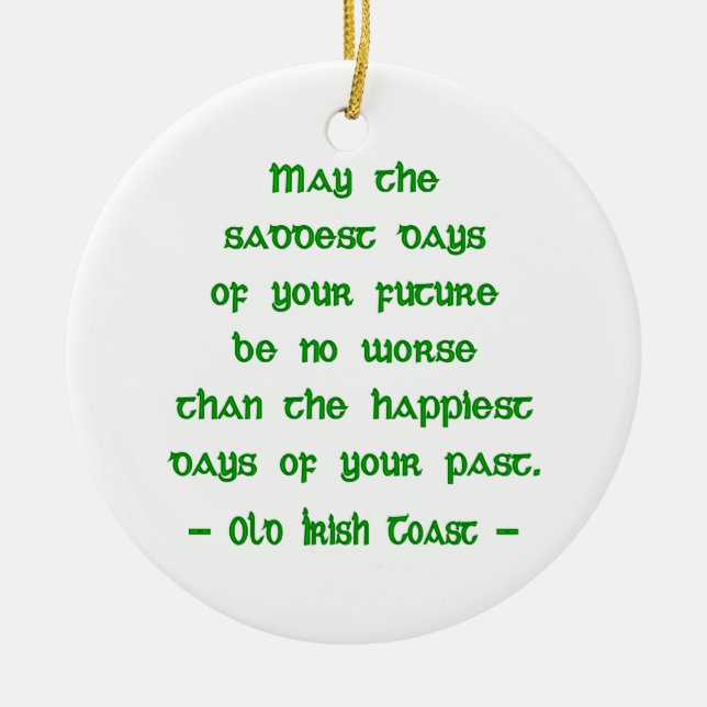 Irish Blessing May the Saddest Days of Future Ceramic Ornament (Front)