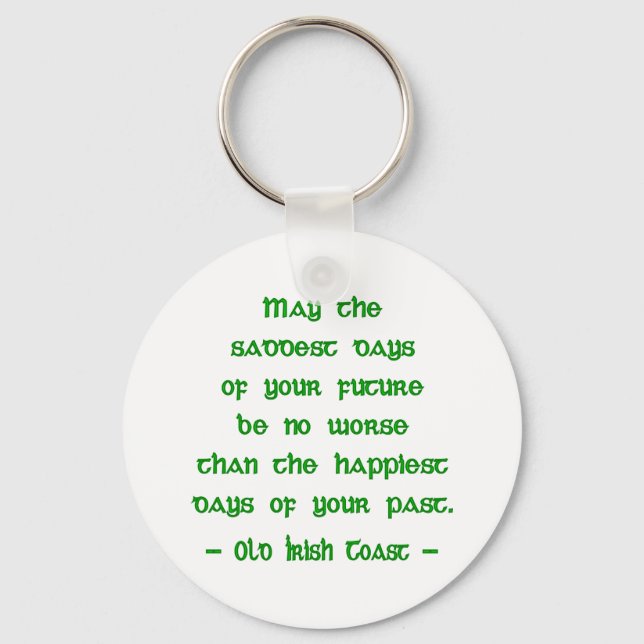 Irish Blessing May the Saddest Days of Future Key Ring (Front)