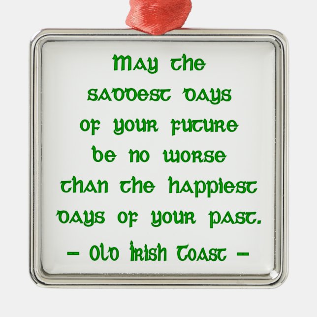 Irish Blessing May the Saddest Days of Future Metal Ornament (Front)