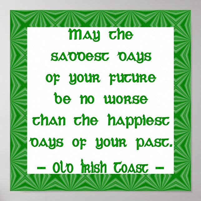 Irish Blessing May the Saddest Days of Future Poster (Front)