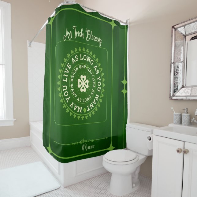 Irish Blessing | May You Live as Long as You Want Shower Curtain (In Situ)