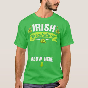 Irish Breathalyzer Blow Here St Patricks Day T-Shirt