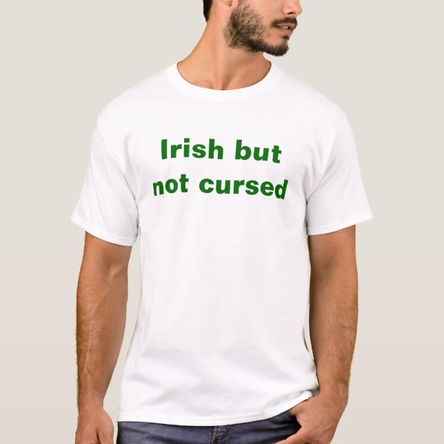 Irish but not cursed T-Shirt (Front)