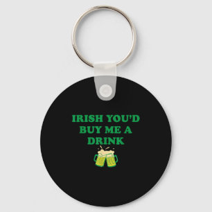 Irish buy a drink, funny drinking st patrick's day key ring