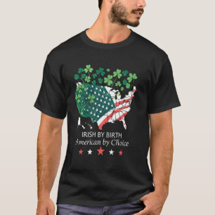 Irish by Birth American by Choice Clover Irish A T-Shirt