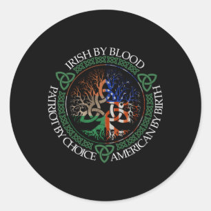 Irish By Blood American By Birth Patriot By Choice Classic Round Sticker