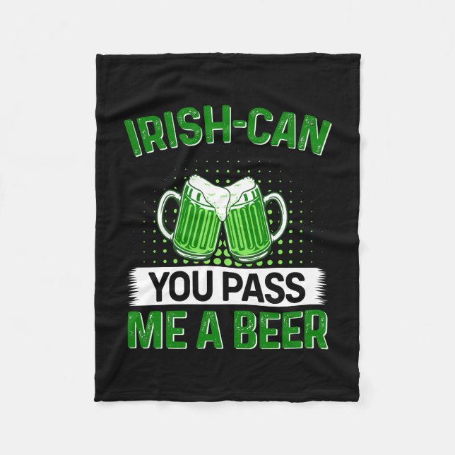 Irish Can You Pass Me A Beer Fleece Blanket (Front)