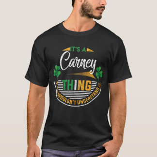 Irish - Carney Thing You Wouldn't Understand T-Shirt