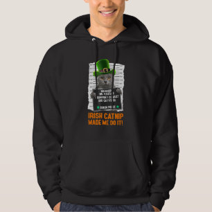 Irish Catnip Made Me Do It! St Patrick's Day Cat 1 Hoodie