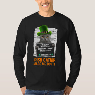 Irish Catnip Made Me Do It! St Patrick's Day Cat 1 T-Shirt