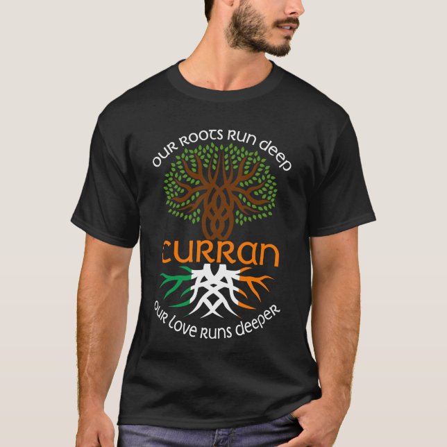 Irish CURRAN Family Name Our Love Runs Deeper T-Shirt (Front)