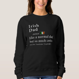 Irish Dad Definition Fathers Day Flag Sweatshirt
