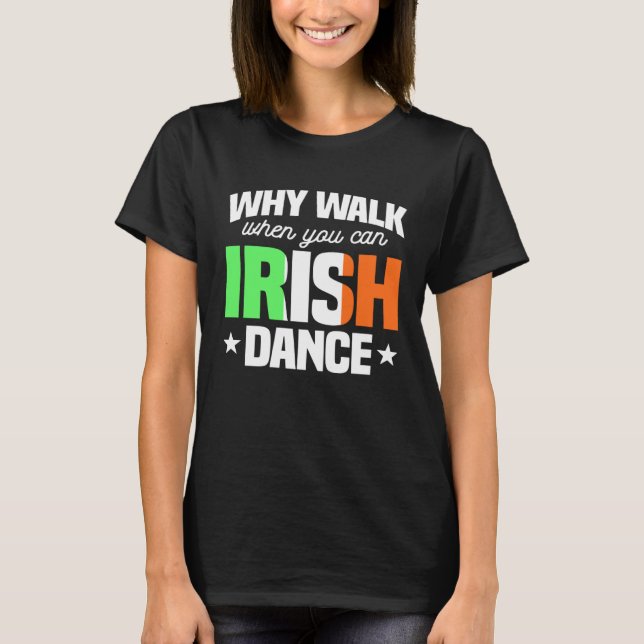 Irish Dance Ceili Stepdance Dancer Instructor Irel T-Shirt (Front)