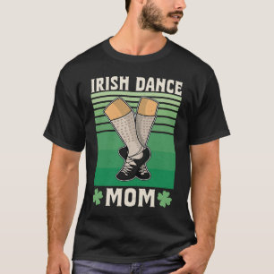 Irish Dance Dancer Ireland Shoes St Patrick's 1 T-Shirt