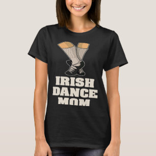 Irish Dance Dancer Ireland Shoes St Patrick's 4 T-Shirt