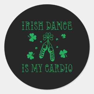 Irish Dance Is My Cardio St Patricks Day Classic Round Sticker