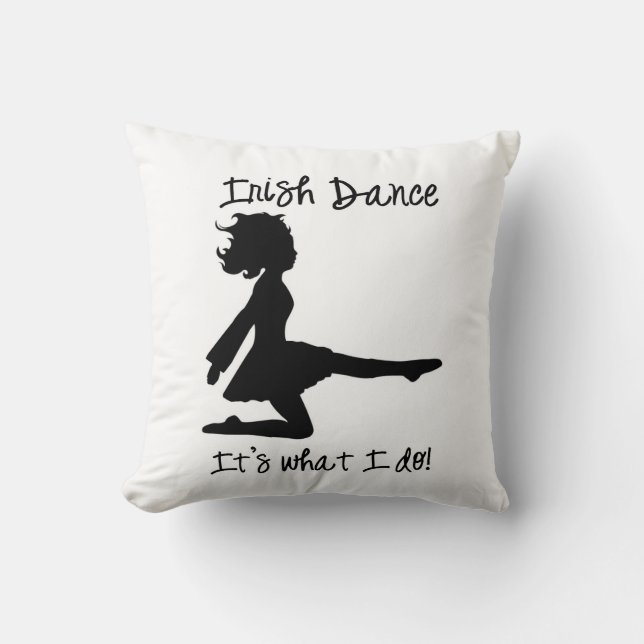 "Irish Dance: It's what I do!" Pillow (Front)