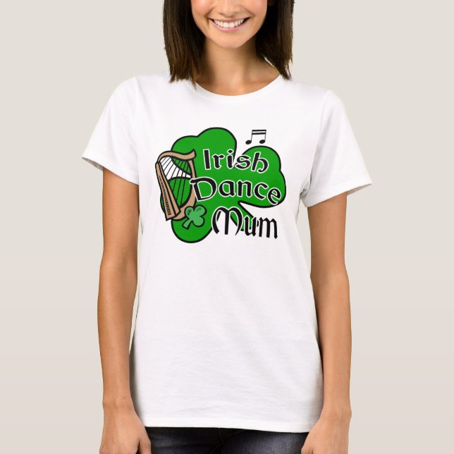 Irish Dance Mom T-shirt (Front)