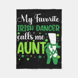 Irish Dance My Favourite Irish Dancer Calls Me Aun Fleece Blanket