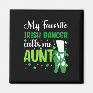 Irish Dance My Favourite Irish Dancer Calls Me Aun Magnet