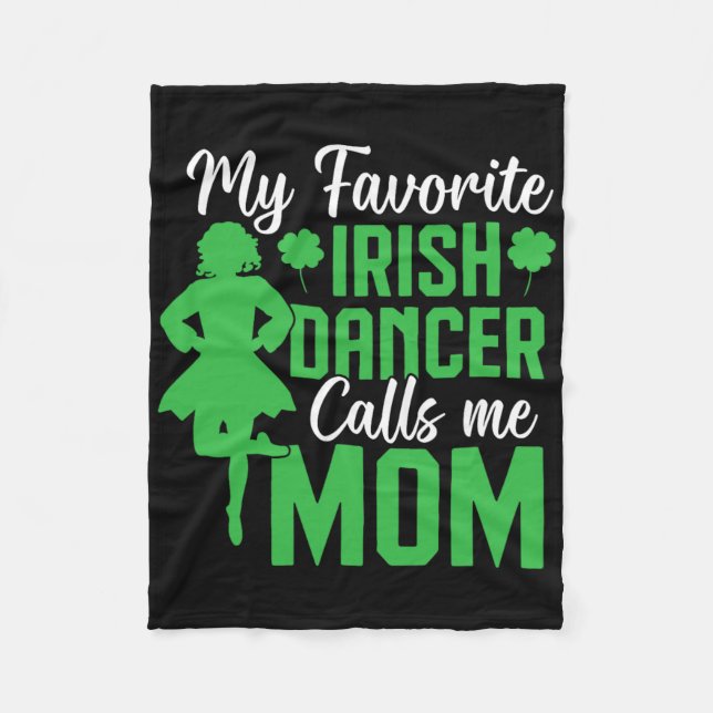 Irish Dancing My Favourite Irish Dancer Mum Irish  Fleece Blanket (Front)