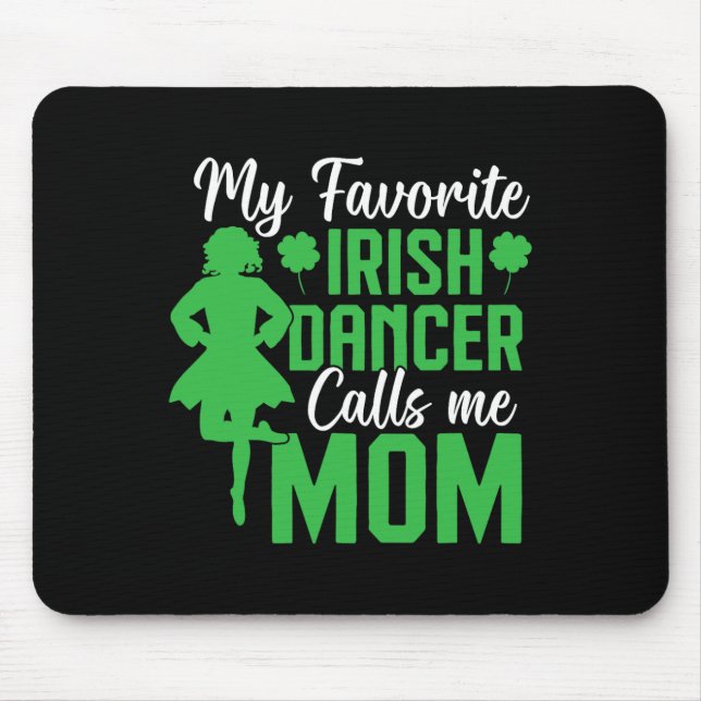 Irish Dancing My Favourite Irish Dancer Mum Irish  Mouse Pad (Front)