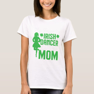 Irish Dancing My Favourite Irish Dancer Mum Irish T-Shirt