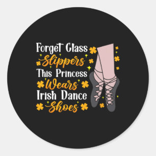 Irish Dancing This Princess Wears Irish Tap Dance Classic Round Sticker