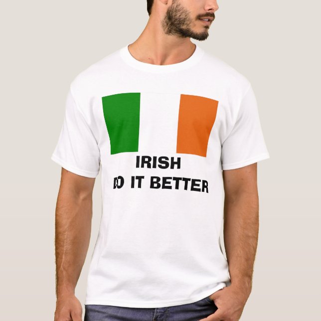 Irish do it better T-Shirt (Front)