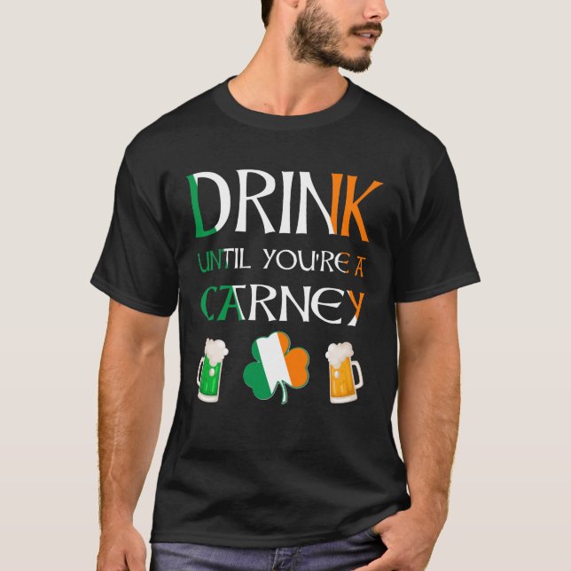 Irish - Drink Until You Are CARNEY Name T-Shirt (Front)