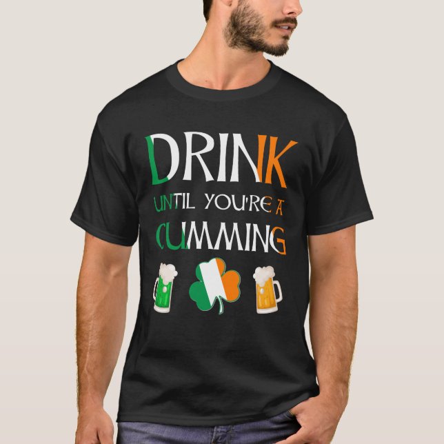 Irish - Drink Until You Are CUMMING Name T-Shirt (Front)