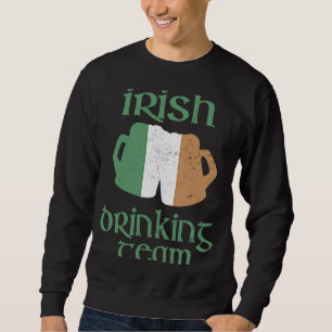 Irish Drinking Team  St Patrick's Day Ireland Flag Sweatshirt
