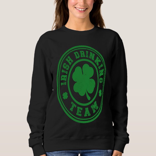 Irish Drinking Team St Patricks Day Sweatshirt (Front)