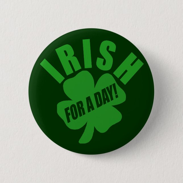 Irish For A Day! 6 Cm Round Badge (Front)