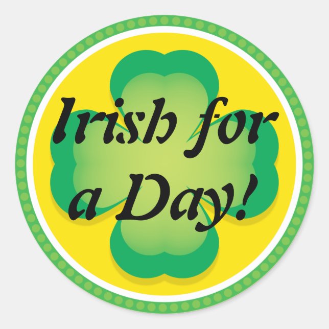 Irish for a Day Clover Classic Round Sticker (Front)