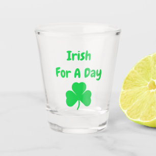 Irish For A Day Shot Glass