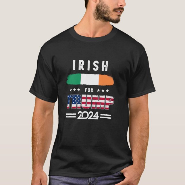 Irish for Trump 2024 Ireland Flag Patriotic Suppor T-Shirt (Front)