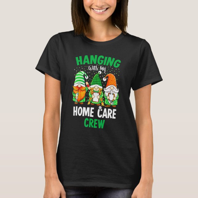 Irish Gnome Hanging With Home Care Nurse St Patric T-Shirt (Front)