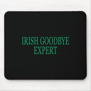 Irish Goodbye Expert Funny St Patricks Day _1 Mouse Pad
