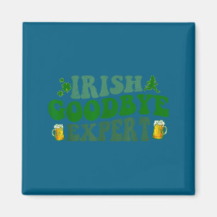 Irish Goodbye Expert Funny St Patrick's Day Funny Magnet
