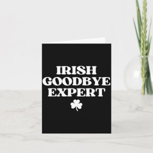 Irish goodbye expert shirt funny st patricks day card